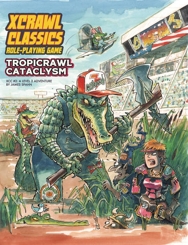 XCC RPG: Xcrawl Classics #2 - Tropicrawl Cataclysm