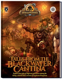 Iron Kingdoms: Tales from the Blackwater Cantina